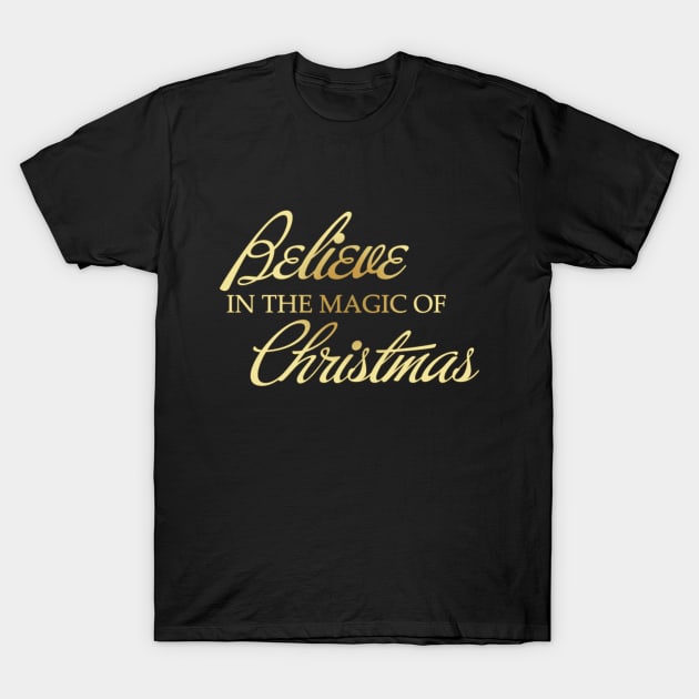 Believe In The Magic Of Christmas T-Shirt by Korry